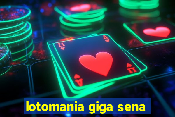 lotomania giga sena